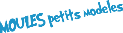 Moules petits modèles