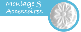 moulages & accessoires